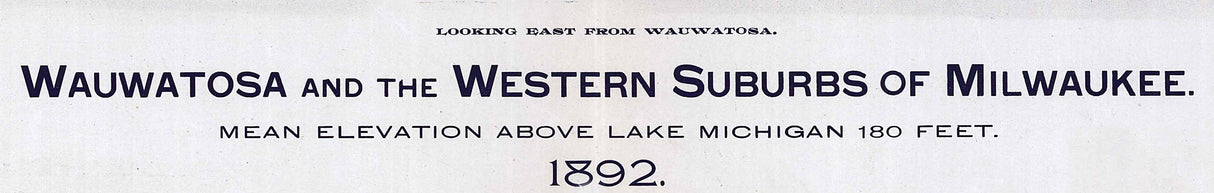 1892 Panoramic Map of Wauwatosa and Western Milwaukee Wisconsin