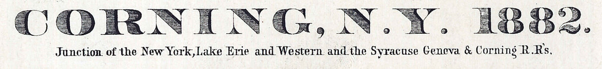 1882 Panoramic Map of Corning New York Lake Erie Syracuse Geneva