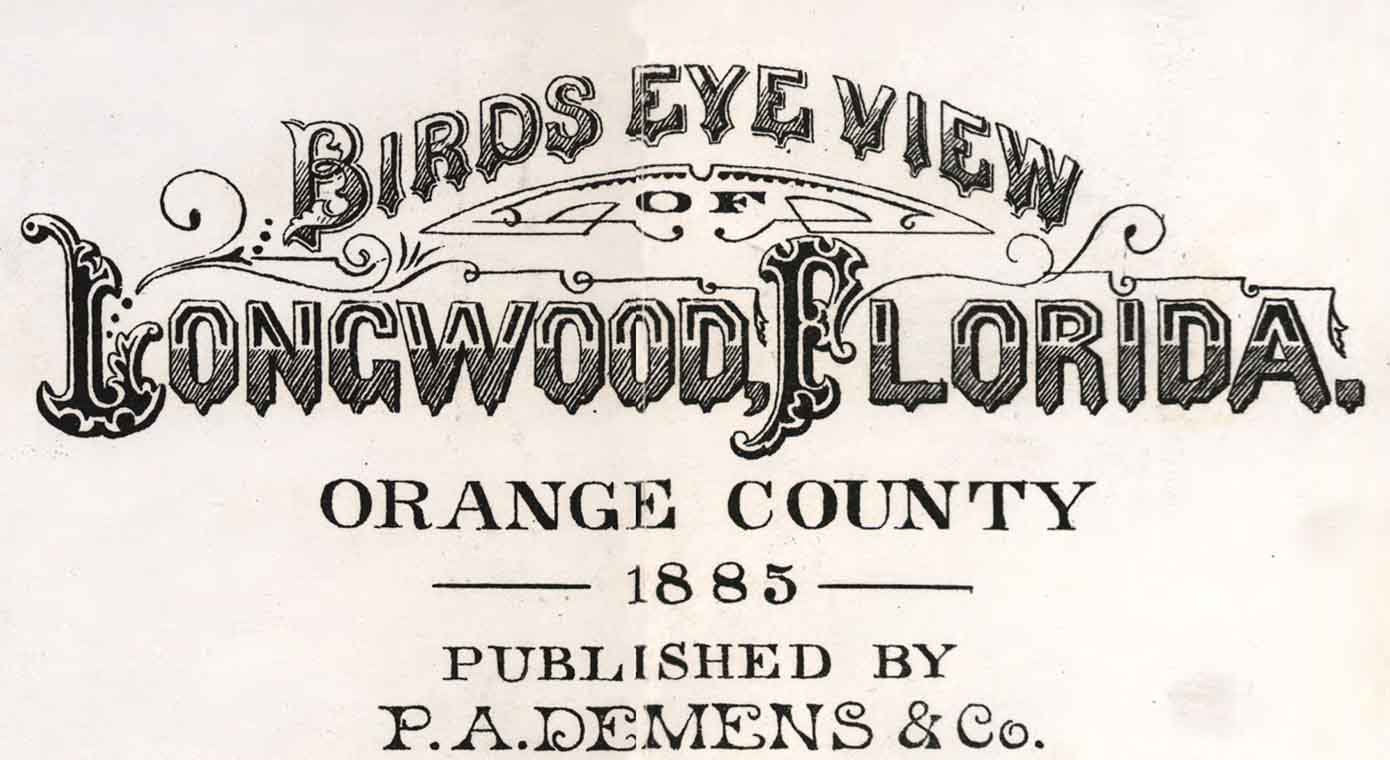 1885 Panoramic Map of Longwood Orange County Florida