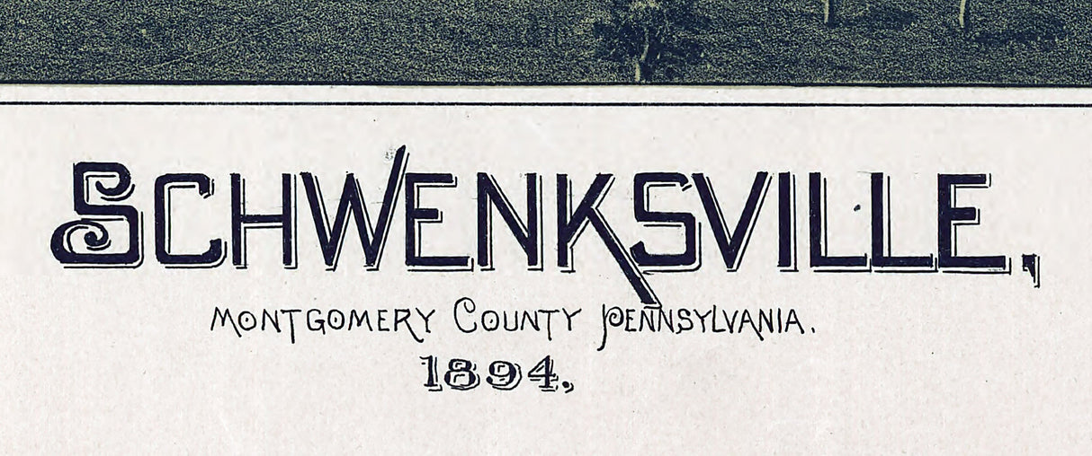 1894 Panoramic Map of Schwenksville Montgomery County Pennsylvania