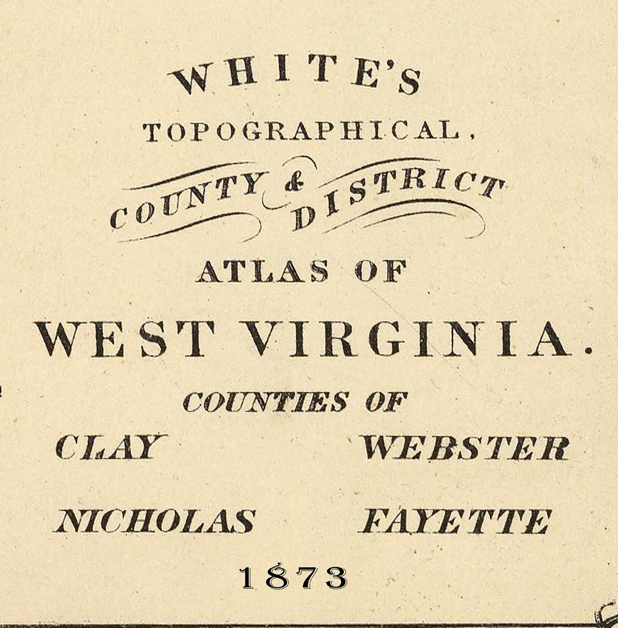 1873 Map of Clay Webster Nicholas and Fayette County West Virginia