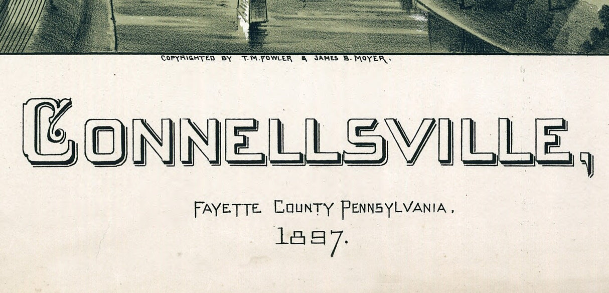 1897 Panoramic Map of Connellsville Fayette County Pennsylvania