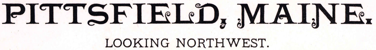 1889 Panoramic Map of Pittsfield Maine
