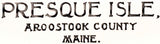 1894 Panoramic Map of Presque Isle Aroostook County Maine