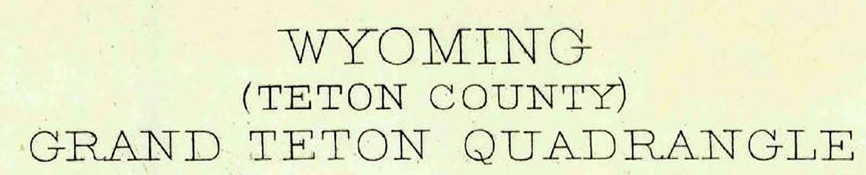 1899 Topo Map of Grand Teton Wyoming Quadrangle Jackson Lake