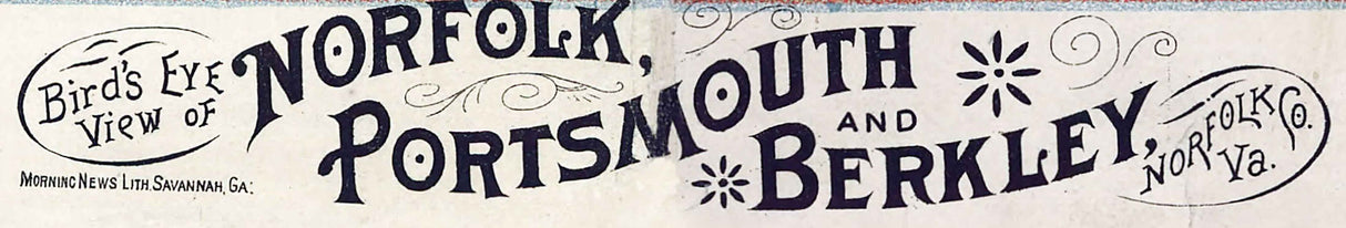 1891 Panoramic Map of Norfolk Portsmouth Berkley Norfolk County Virginia