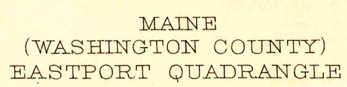 1908 Topo Map of Eastport Maine