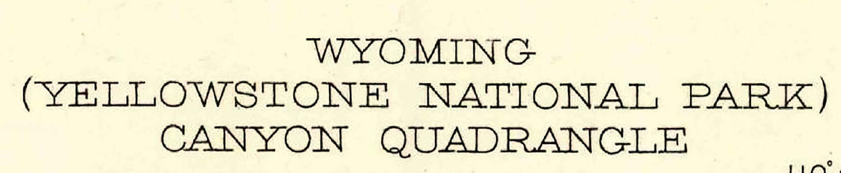 1911 Topo Map of Canyon Wyoming Yellowstone Lake Shoshone National Forest