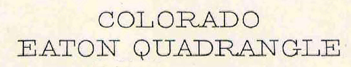 1908 Topo Map of Eaton Colorado