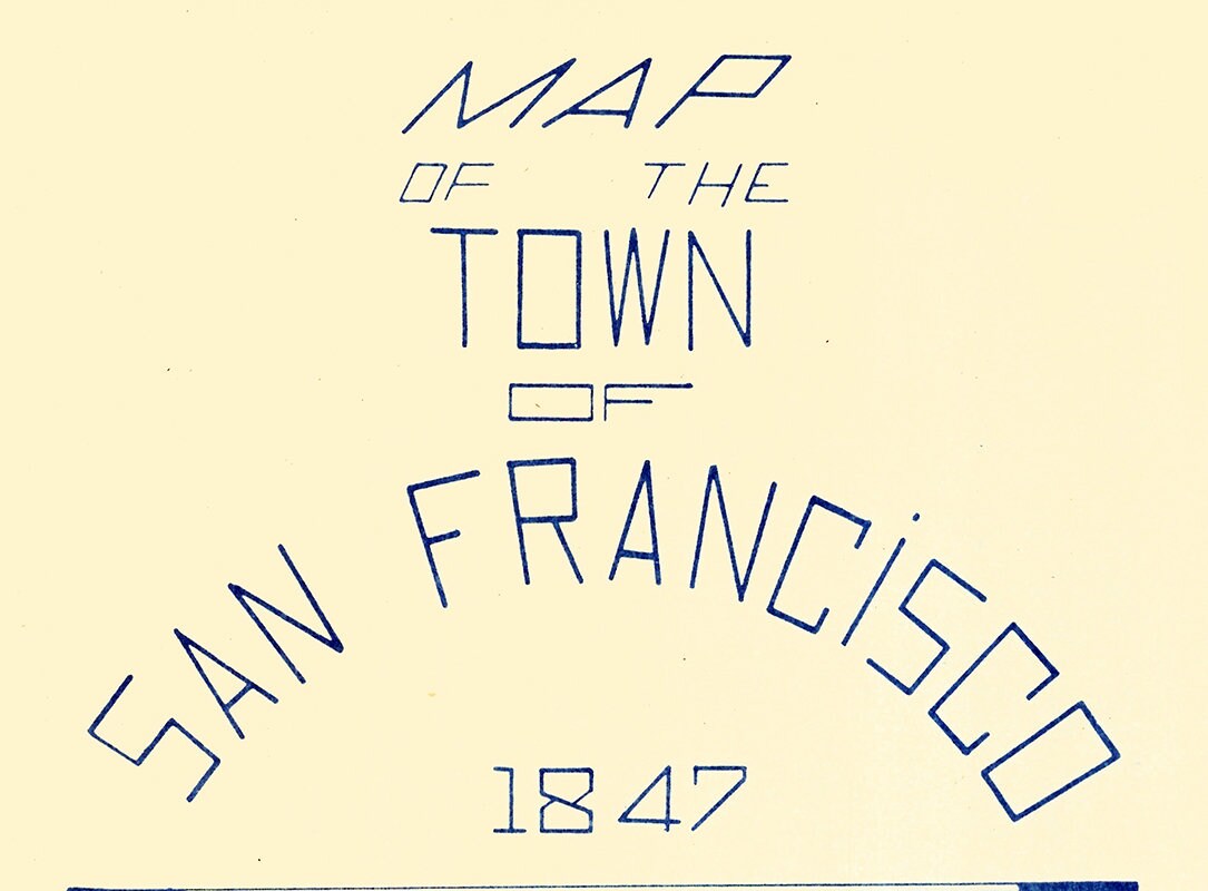 1847 Map of the Town of San Francisco California