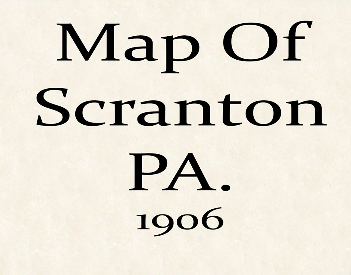 1906 Map of Scranton Lackawanna County Pennsylvania