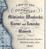 1855 Map of the Counties of Milwaukee Waukesha Racine Kenosha Walworth Wisconsin