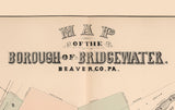 1876 Town Map of Bridgewater Beaver County Pennsylvania