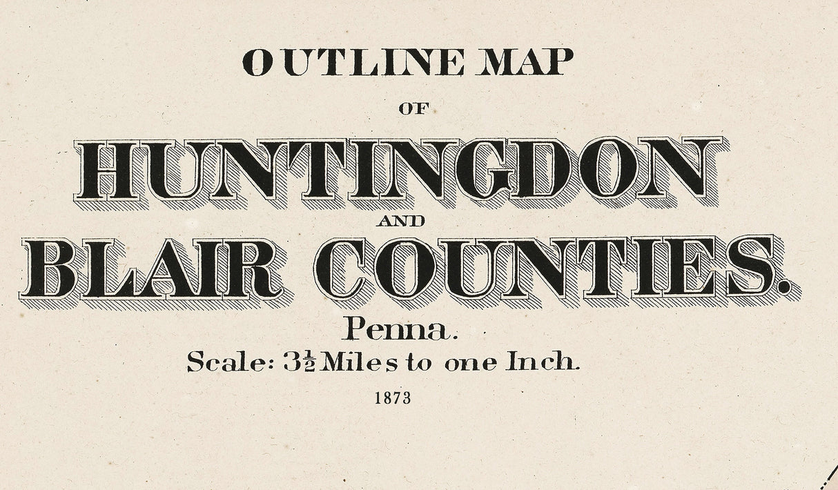 1873 Map of Blair and Huntingdon County Pennsylvania