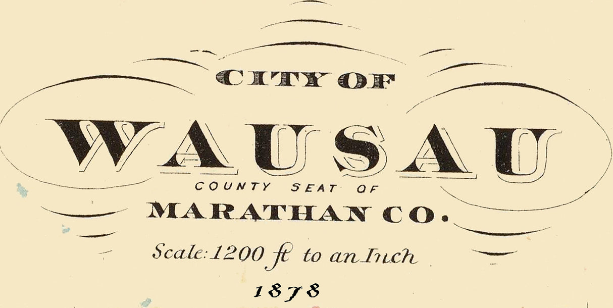 1878 Map of Wausau Marathan County Wisconsin