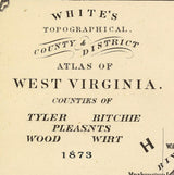 1873 Map of Tyler Ritchie Pleasants Wood and Wirt County West Virginia